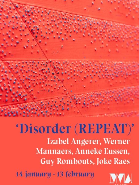 aankondiging_Disorder_ disorder repeat, group exhibition, dmw gallery, joke raes, izabel angerer, guy rombouts, werner mannaers, anneke eussen